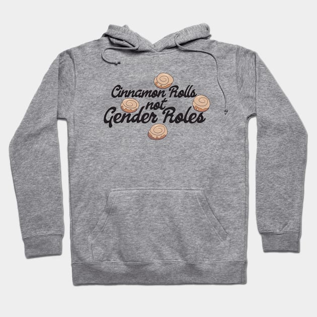 Cinnamon rolls not gender roles Hoodie by bubbsnugg